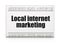 Marketing concept: newspaper headline Local Internet Marketing