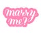 Marry me phrase to propose and pop the question, hand-written lettering, script calligraphy, pink sign proposal isolated