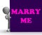 Marry Me Sign Means Romance And Marriage