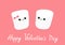 Marshmallows with eyes and smiles. Funny face. Happy Valentines Day. Cute cartoon character. Love sign symbol. Minimal flat lay de