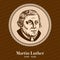 Martin Luther 1483 â€“ 1546 was a German professor of theology, composer, priest, monk, and a seminal figure in the Protestant
