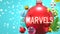 Marvels and Xmas holidays, pictured as abstract Christmas ornament ball with word Marvels to symbolize the connection and