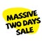 MASSIVE 2 DAYS SALE stamp on white