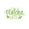 Matcha tea green poster, label, logo. Hand drawn lettering phrase.
