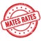 MATES RATES text on red grungy round rubber stamp