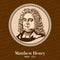 Matthew Henry 1662-1714 was a nonconformist minister and author, born in Wales.