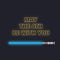 May the fourth be with you. Sci-fi yellow neon glowing letters and blue lightsaber