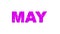 May. looped 4K video. Animated Magenta Purple bright text. Smooth flexible gel silicone Purple 3d letters isolated