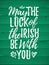 May The Luck Of The Irish Be With You