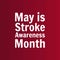 May is National Stroke Awareness Month. Holiday concept. Square. Template for background, banner, card, poster with text