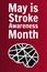 May is National Stroke Awareness Month. Holiday concept. Vertical. Template for background, banner, card, poster with