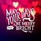 May your days merry and bright - lettering