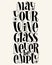 May Your Wine Glass Never Be Empty Hand Lettering