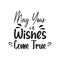 may your wishes come true black letter quote