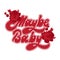 Maybe baby. Vector handwritten lettering