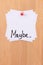 MAYBE.. - White Sticky Notes with Written Word MAYBE, Pinned to the Wooden Message Board