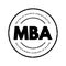 MBA Master of Business Administration - graduate degree that provides theoretical and practical training for business or