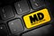 MD - Medical Doctor is a licensed physician who is a graduate of an accredited medical school, acronym text button on keyboard,