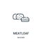 meatloaf icon vector from butcher collection. Thin line meatloaf outline icon vector illustration. Linear symbol for use on web