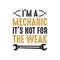 Mechanic Funny Saying and Quote. Best for Print Design like Poster, T shirt, clothing