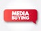 Media Buying - process used in paid marketing efforts, text concept message bubble