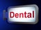 Medicine concept: Dental on billboard background