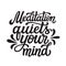 Meditation quiets your mind