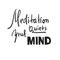 Meditation quiets your mind - inspire and motivational quote.Hand drawn beautiful lettering. Print for inspirational poster, t-shi