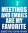 Meetings and emails