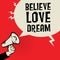 Megaphone Hand, business concept with text Believe Love Dream