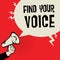 Megaphone Hand, business concept with text Find Your Voice