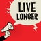 Megaphone Hand, business concept with text Live Longer