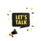 Megaphone with Lets talk speech bubble banner. Loudspeaker. Can be used for business, marketing and advertising. Vector EPS 10.