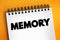 Memory - processes that are used to acquire, store, retain, and later retrieve information, text concept on notepad