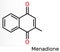 Menadione, menaphthone, provitamin molecule. It is called vitamin K3.  Skeletal chemical formula