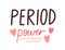Menstrual period power, handwritten quote. Lettering composition about women menstruation. Hand written phrase about