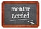 Mentor needed blackboard sign