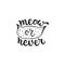 Meow or never - hand drawn dancing lettering quote isolated on the white background. Fun brush ink inscription for photo