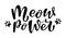 Meow power handwritten sign. Modern brush lettering