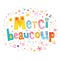Merci beaucoup thank you very much in French
