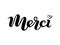 Merci handwritten with a calligraphic brush. Thank you in French. Vector illustration.