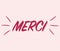 Merci inscription handwritten with bright pink vivid font. Message calligraphy lettering text. Thank you phrase