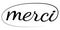 Merci phrase written hand drawn lettering quote calligraphic brush, thank you vector in French. Ink illustration