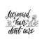 Mermaid hair don`t care. Handwritten inspirational quote about s