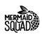 Mermaid squad - Vector lettering quote. Summer phrase with mermaid tail. Typography design