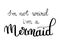 Mermaids Inspirational quote about summer. Modern calligraphy phrase with hand drawn Simple vector lettering for print