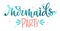 Mermaids Party hand draw lettering quote. Isolated pink, sea ocean colors realistic water textured phrase