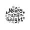 Merry and bright. Christmas calligraphy phrase. Handwritten brush seasons lettering. Xmas phrase. Hand drawn design