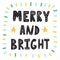 Merry and Bright hand drawn lettering. Christmas print