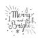 Merry and Bright. Hand lettering calligraphic